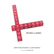 Competitive Strategy Options and Games by Chevalier-Roignant, Benoit; Trigeorgis, Lenos; Dixit, Avinash K., 9780262526715
