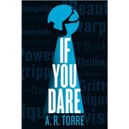 If You Dare by A. R. Torre, 9780316386715