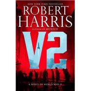 V2 A novel of World War II by Harris, Robert, 9780525656715