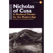 Nicholas of Cusa: A Medieval Thinker for the Modern Age by Yamaki,Kazuhiko, 9780700716715