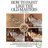How to Paint Like the Old Masters Watson-Guptill 25Th Anniversary Edition by Sheppard, Joseph, 9780823026715