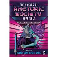 Fifty Years of Rhetoric Society Quarterly: Selected Readings, 1968-2018 by Gunn; Joshua, 9781138086715