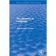 Routledge Revivals: The Violence of Language (1990) by Lecercle; Jean-Jacques, 9781138226715
