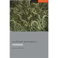 Pomona by McDowall, Alistair; Rebellato, Dan (CON), 9781350086715