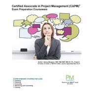 Certified Associate in Project Management Capm Exam Preparation Courseware by Mangano, Vanina S.; Smith, Al, Jr.; Spindola, Gabriela, 9781490986715