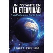 Un instante en la eternidad by Franco, Jorge, 9781506506715