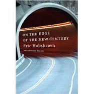 On the Edge of the New Century by Hobsbawm, Eric J., 9781565846715