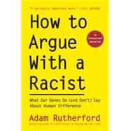 How to Argue With a Racist by Rutherford, Adam, 9781615196715