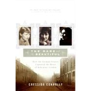 The Rare And The Beautiful by Connolly, Cressida, 9780060936716