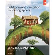 Adobe Lightroom and Photoshop for Photographers Classroom in a Book by Kabili, Jan, 9780133816716