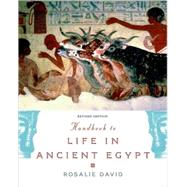 Handbook to Life in Ancient Egypt Revised by David, Rosalie, 9780195366716