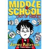 Middle School: Get Me out of Here! by Patterson, James; Tebbetts, Chris; Park, Laura, 9780316206716