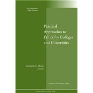Practical Approaches to Ethics for Colleges and Universities New Directions for Higher Education, Number 142 by Moore, Stephanie L., 9780470416716
