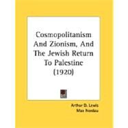 Cosmopolitanism And Zionism, And The Jewish Return To Palestine by Lewis, Arthur D.; Nordau, Max, 9780548896716