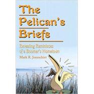 The Pelican's Briefs: Revealing Reminisces of a Boomer's Hometown by Joneschiet, Mark, 9780595186716