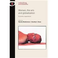 Women, the arts and globalization Eccentric experience by Marsha, Meskimmon; Dorothy C., Rowe, 9780719096716