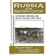 Russia in the Nineteenth Century: Autocracy, Reform, and Social Change, 1814-1914: Autocracy, Reform, and Social Change, 1814-1914 by Polunov,A. I. U., 9780765606716