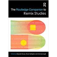 The Routledge Companion to Remix Studies by Navas; Eduardo, 9781138216716