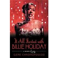 It All Started With Billie Holiday by Chronopoulos, Gene, 9781450206716