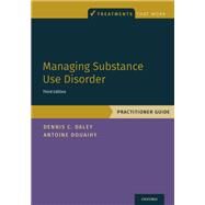 Managing Substance Use Disorder Practitioner Guide by Daley, Dennis C.; Douaihy, Antoine B., 9780190926717