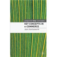 Key Concepts in e-Commerce by Charlesworth, Alan, 9780230516717