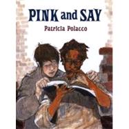 Pink and Say by Polacco, Patricia (Author), 9780399226717