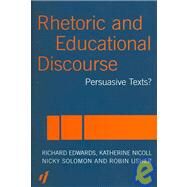 Rhetoric and Educational Discourse: Persuasive Texts by Edwards,Richard, 9780415296717