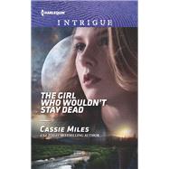 The Girl Who Wouldn't Stay Dead by Miles, Cassie, 9781335526717