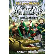 The Dragon's Eye (Spirit Animals: Fall of the Beasts, Book 8) by Chadda, Sarwat, 9781338116717