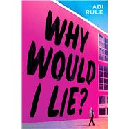 Why Would I Lie? by Rule, Adi, 9781338736717