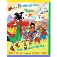 Miss Bindergarten Takes A Field Trip With Kindergarten by Slate, Joseph, 9781417626717