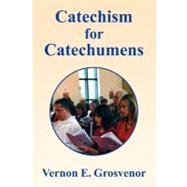 Catechism for Catechumens by Grosvenor, Vernon, 9781441526717