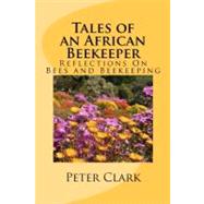 Tales of an African Beekeeper by Clark, Peter L.; Farrell, Jeremy P., 9781469966717