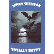 Totally Batty by Sullivan, Jenny, 9781502386717