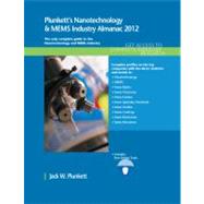 Plunkett's Nanotechnology and MEMS Industry Almanac 2012 : Nanotechnology and MEMS Industry Market Research, Statistics, Trends and Leading Companies by Plunkett, Jack W., 9781608796717