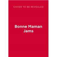 Bonne Maman Jams The Recipes for Your Best-loved Jams by Chovancova, Ilona, 9781805706717