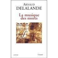 La musique des morts by Arnaud Delalande, 9782246636717