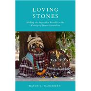 Loving Stones Making the Impossible Possible in the Worship of Mount Govardhan by Haberman, David L., 9780190086718