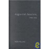 Anglo-Irish Relations: 17981922 by Pelling; Nick, 9780415286718