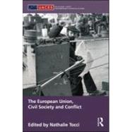 The European Union, Civil Society and Conflict by Tocci; Nathalie, 9780415596718