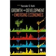 Growth and Development in Emerging Market Economies; International Private Capital Flow, Financial Markets and Globalization by Harinder S Kohli, 9780761936718