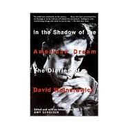 In the Shadow of the American Dream The Diaries of David Wojnarowicz by Scholder, Amy, 9780802136718