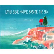 Little Blue House Beside the Sea by Bogart, Jo Ellen; Lemniscates, Carm, 9780884486718