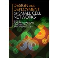 Design and Deployment of Small Cell Networks by Anpalagan, Alagan; Bennis, Mehdi; Vannithamby, Rath, 9781107056718