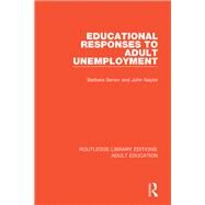 Educational Responses to Adult Unemployment by Senior, Barbara; Naylor, John, 9781138366718