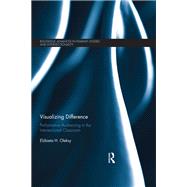 Visualizing Difference: Performative Audiencing in the Intersectional Classroom by Oleksy; Elzbieta H., 9781138676718