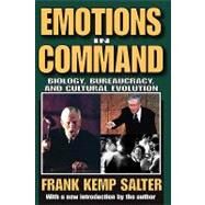 Emotions in Command: Biology, Bureaucracy, and Cultural Evolution by Salter,Frank K., 9781412806718