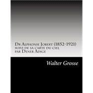 Dr Alphonse Jobert 1852-1921 by Grosse, Walter, 9781497436718