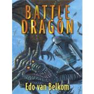 Battle Dragon : A Fantasy Novel by Van Belkom, Edo, 9781594146718