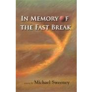 In Memory of the Fast Break by Sweeney, Michael, 9781891386718
